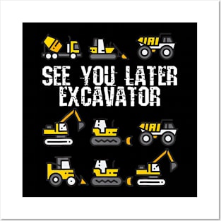 See You Later Excavator  Funny Toddler Boy Kids Posters and Art